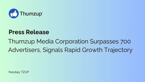 Thumzup Media Corporation Surpasses 700 Advertisers, Signals Rapid Growth Trajectory