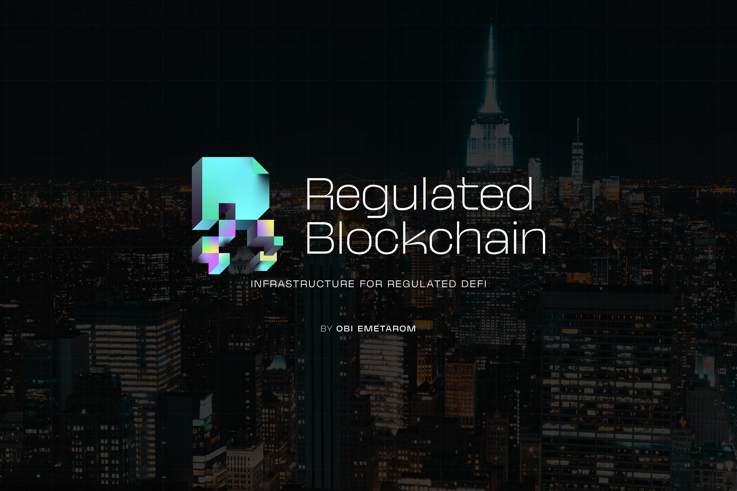 Regulated Blockchain: Foundation for an Effective and Efficient Financial Sector
