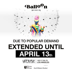 Award-winning Contemporary Art Exhibition Balloon Museum Extends Limited Run in Los Angeles