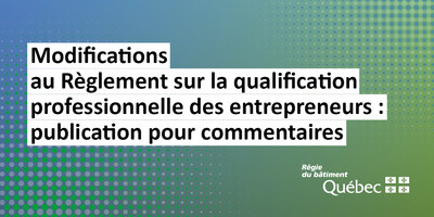 RBQ visuel - Qualification entrepreneurs - projet Règlement publication GOQ (Groupe CNW/Régie du bâtiment du Québec)