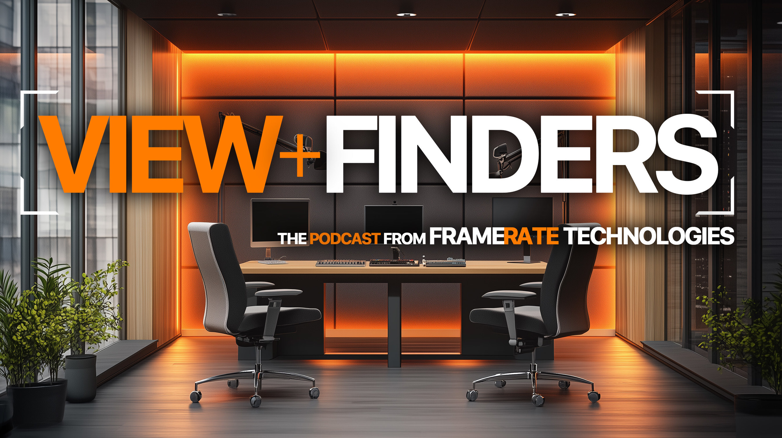 Framerate Technologies Announces Launch of the View+Finders Podcast - a New Source of Insight for Entertainment, Technology, and Media Professionals