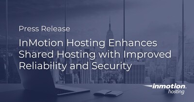 InMotion Hosting Enhances Shared Hosting with Improved Reliability and Security