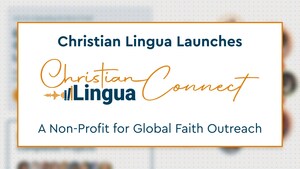 Christian Lingua Launches CL Connect: A Non-Profit for Global Faith Outreach