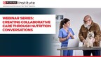 The Purina Institute’s “Creating Collaborative Care Through Nutrition Conversations” webinar series will share practical advice for veterinary professionals engaging clients in nutrition conversations for common pet health conditions