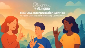 Christian Lingua Launches ASL Interpretation Service to Help Ministries Reach Deaf and Hard-of-Hearing Communities