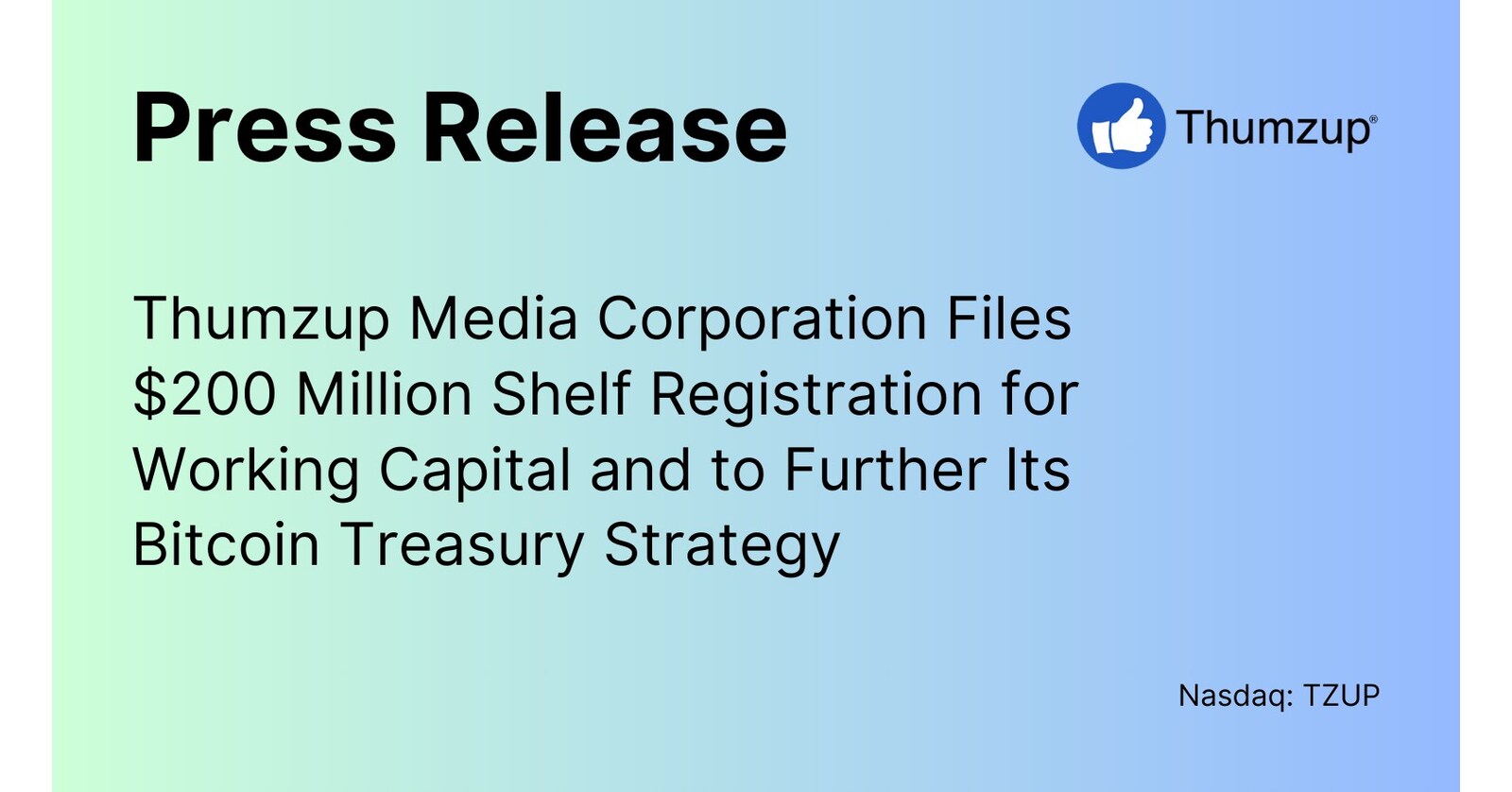 Thumzup Media Corporation Files $200 Million Shelf Registration for Working  Capital and to Further Its Bitcoin Treasury Strategy