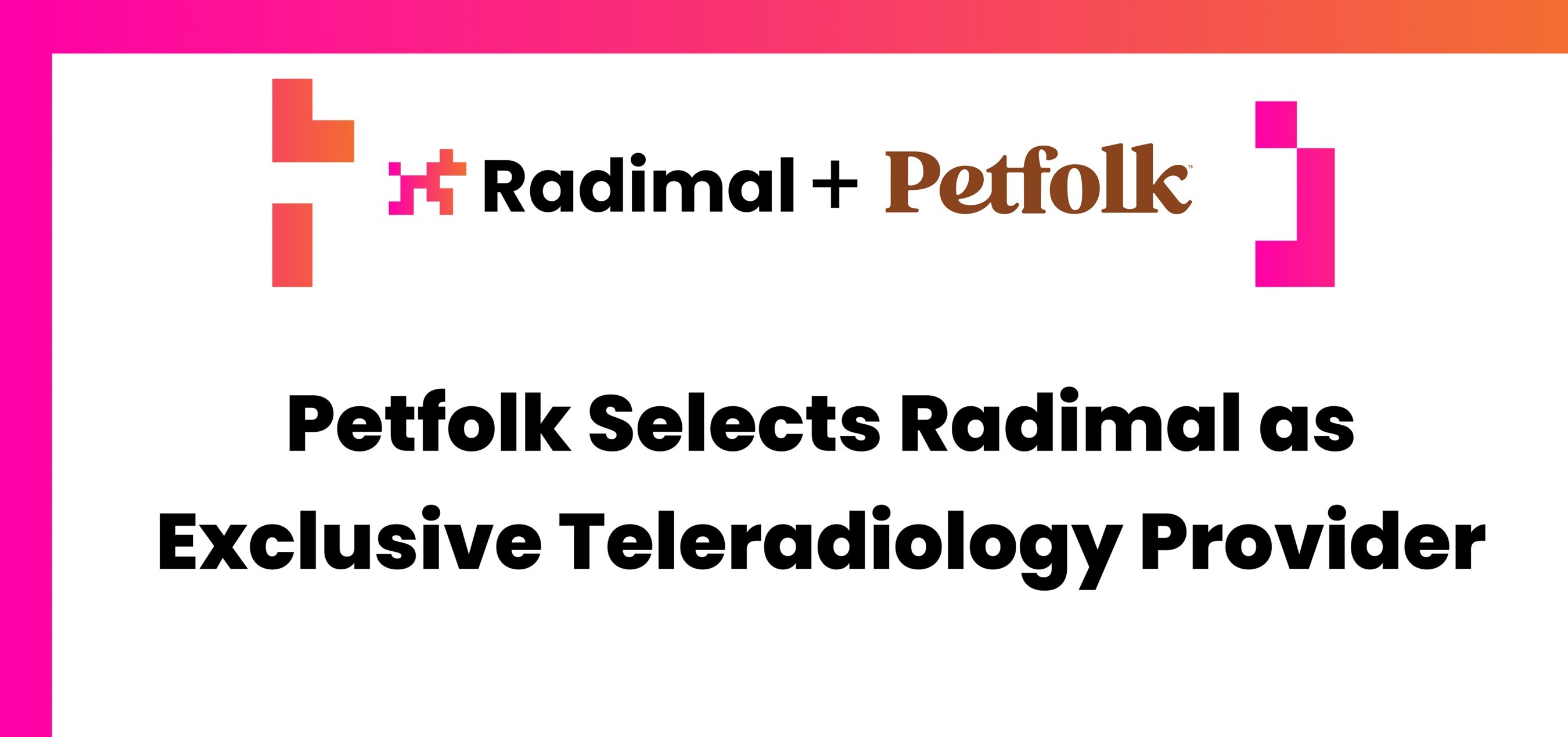 Petfolk Selects Radimal as Exclusive Teleradiology Provider for its National Veterinary Clinic Network