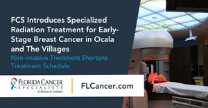 Florida Cancer Specialists &amp; Research Institute Introduces Specialized Radiation Treatment for Early-Stage Breast Cancer in Ocala and The Villages