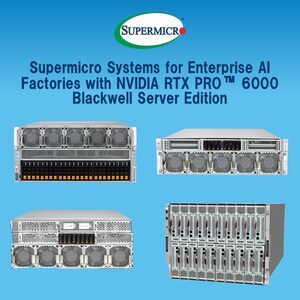 A Supermicro já está aceitando pedidos para um portfólio de mais de 20 sistemas otimizados para as novas GPUs NVIDIA RTX PRO 6000 Blackwell Server Edition, acelerando a implantação de fábricas de IA empresarial