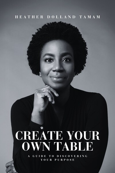 Create Your Own Table, A Guide To Discovering Your Purpose.
