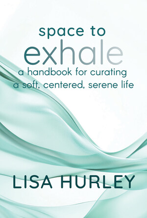 Lisa Hurley's Book Space To Exhale Offers a Timely Blueprint Encouraging Rest, Healing, and Liberation for Black Women