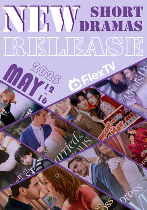 Mega Matrix Inc. Presented FlexTV Short Drama Highlights (May 12-16): Cross-Species Bonds, Time-Travel Romances &amp; High-Stakes Love Games -- Latin American Rom-Coms Debuted in English