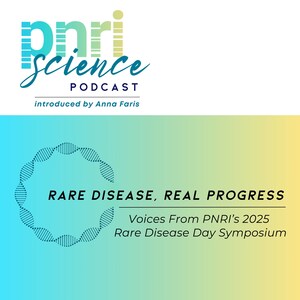 PNRI Podcast Explores How Rare Disease Research Is Reshaping Medicine for All