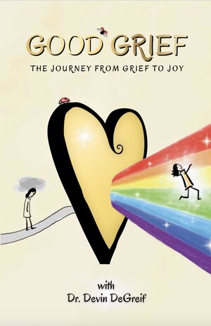 New Book "Good Grief" Offers a Roadmap from Devastation to Joy