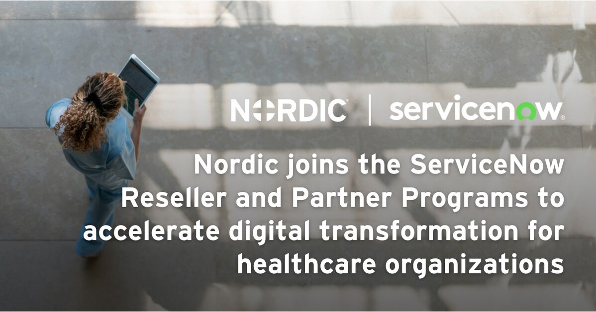 Nordic joins the ServiceNow Reseller and Partner Programs to accelerate digital transformation for healthcare organizations