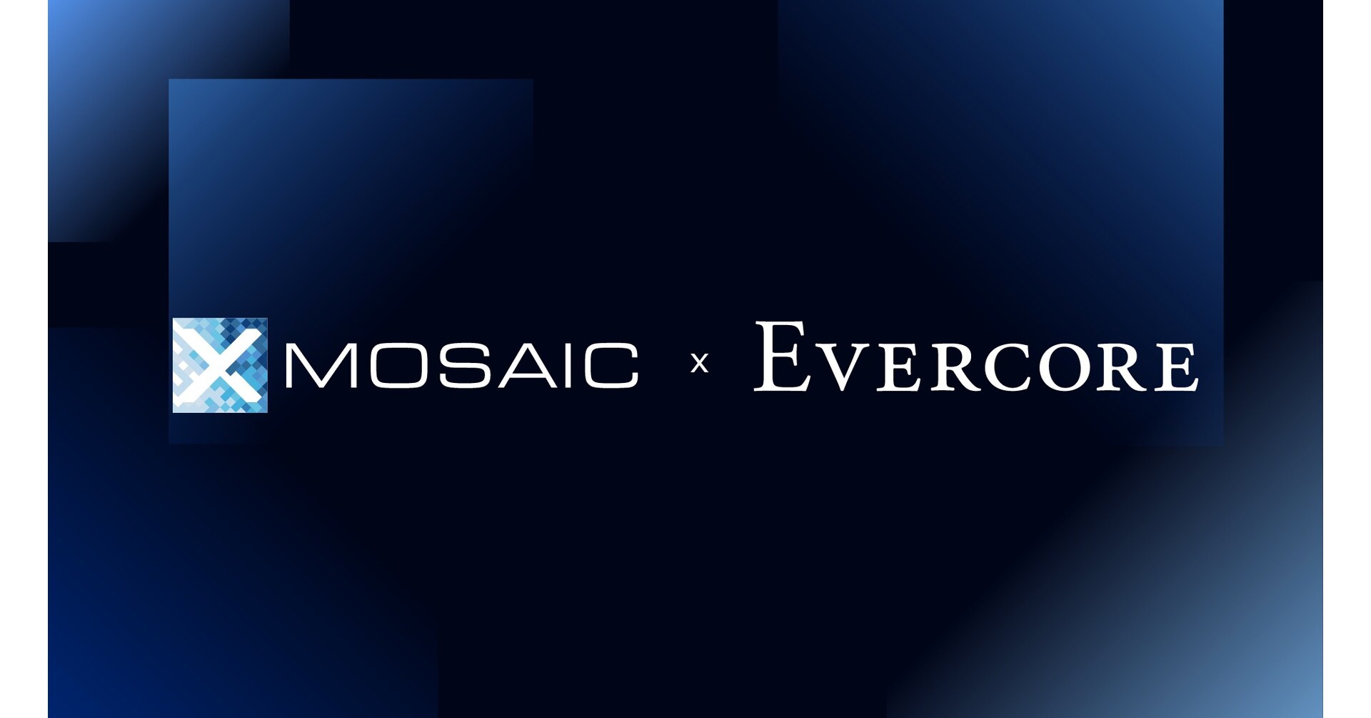 Mosaic Expands Platform to Serve Investment Banks, Announces Strategic Partnership with Evercore