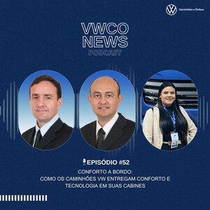 Podcast VWCO News discute como os caminhões Volkswagen entregam conforto e tecnologia em suas cabines
