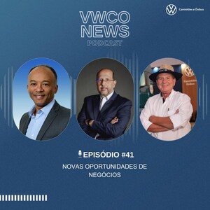 41° episódio do podcast VWCO News explora novas oportunidades de negócios no mercado de caminhões