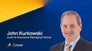 Crowe Appoints John Kurkowski Managing Partner of Audit & Assurance