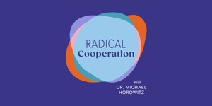New Podcast Radical Cooperation Explores How Collaboration Can Reinvent Higher Education