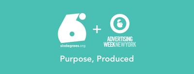 SixDegrees.org and Advertising Week unveil nonprofits and agencies selected for Purpose, Produced
