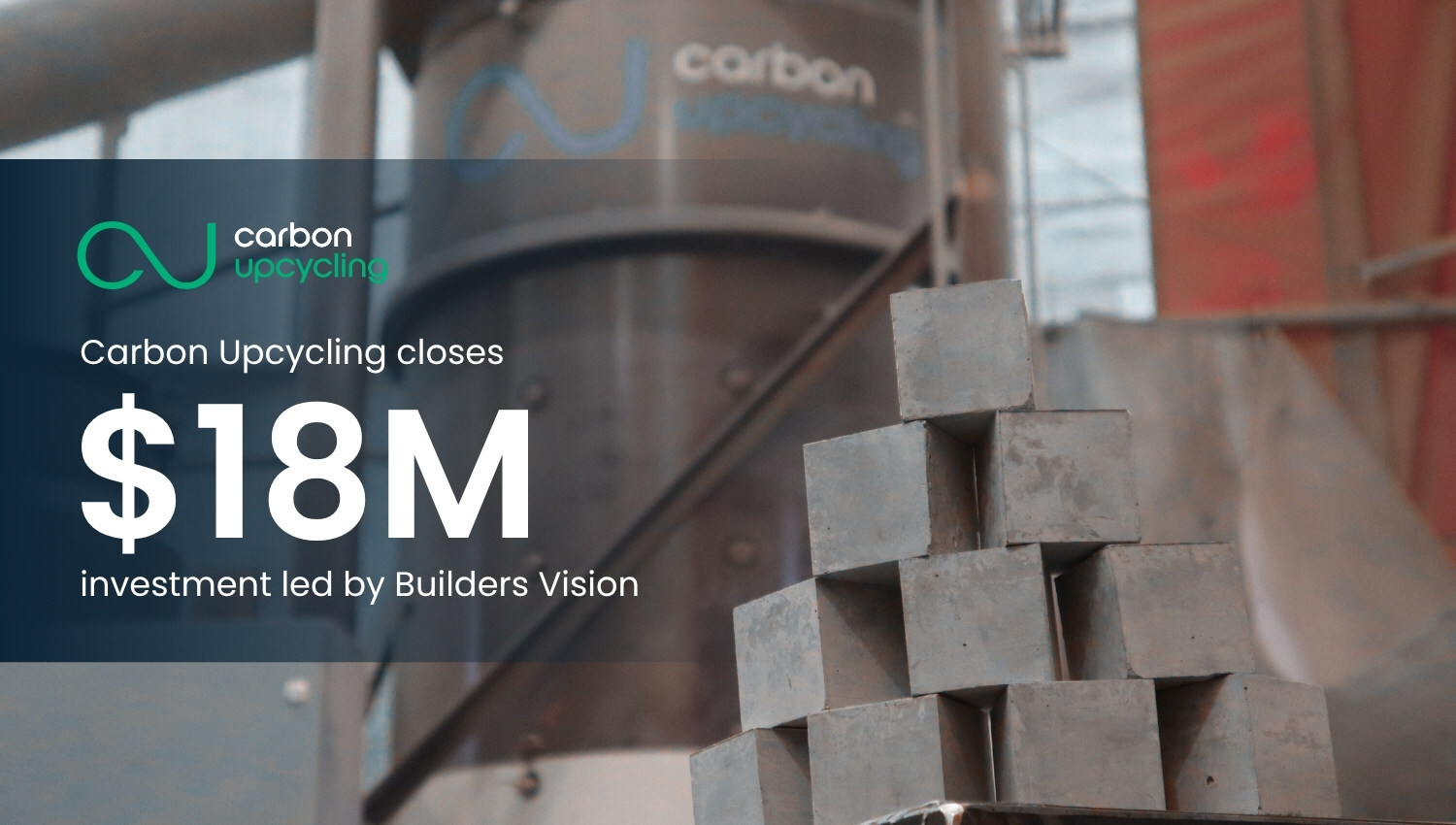 Carbon Upcycling Closes $18M Investment Led by Builders Vision to Bolster Cement Manufacturing Resiliency
