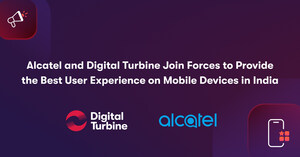 Alcatel and Digital Turbine Join Forces to Provide the Best User Experience on Mobile Devices in India