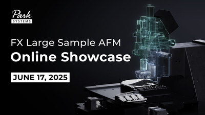 Park Systems successfully hosted a global interactive online showcase for Park FX Large Sample AFM systems.
