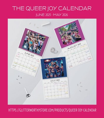 The QUEER JOY CALENDAR is available exclusively on the GlitterWorthyStore.com while supplies last.