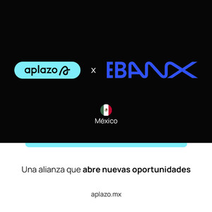 APLAZO y EBANX se alían para impulsar los pagos flexibles en México