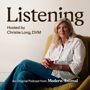 Modern Animal Launches New Podcast 'Listening with Dr. Christie Long' - A Weekly Conversation on the Joy and Future of Veterinary Medicine