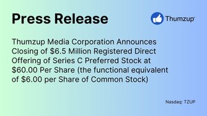 Thumzup Media Corporation Announces Closing of $6.5 Million Registered Direct Offering of Series C Preferred Stock at $60.00 Per Share (The Functional Equivalent of $6.00 Per Share of Common Stock)