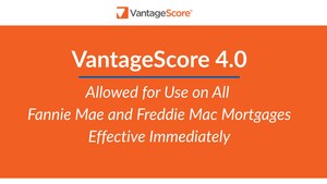 VantageScore 4.0 Allowed for Use on All Fannie Mae and Freddie Mac Mortgages Effective Immediately