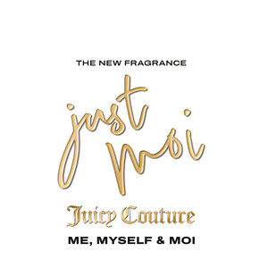 JUICY COUTURE FRAGRANCES LAUNCHES JUST MOI, A NEW PRESTIGE EAU DE PARFUM FOR THE BOLD AND UNAPOLOGETICALLY AUTHENTIC