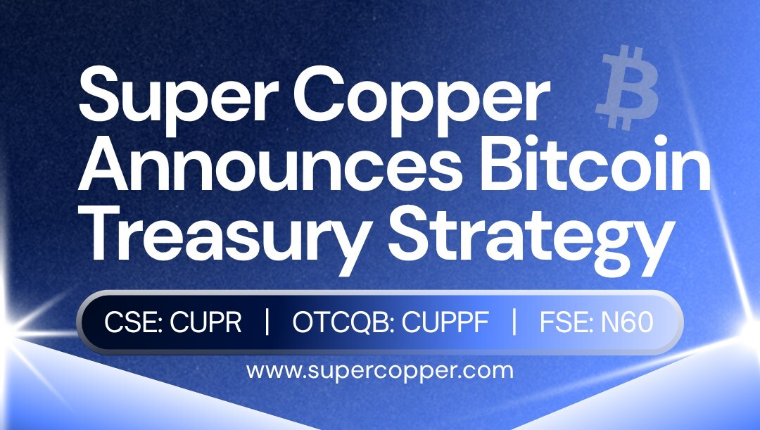 Super Copper Bitcoin Treasury Announcement (CNW Group/Super Copper Corp.) Super Copper Bitcoin Treasury Announcement (CNW Group/Super Copper Corp.)