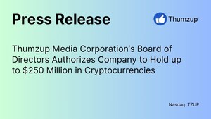 Thumzup Media Corporation's Board of Directors Authorizes Company to Hold up to $250 Million in Cryptocurrencies
