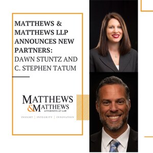 Matthews &amp; Matthews LLP Announces New Partners: Dawn Stuntz and C. Stephen Tatum