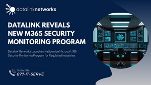 Datalink Networks Launches Nationwide Microsoft 365 Security Monitoring Program for Regulated Industries