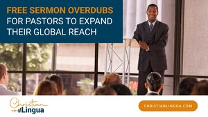 Christian Lingua Offers Free Sermon Overdubs for Pastors to Expand Their Global Reach