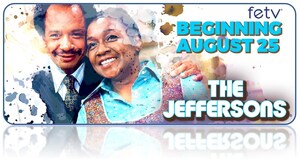 The Jeffersons to Debut August 25th on FETV