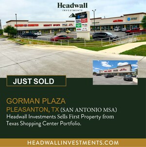 Headwall Investments Sells San Antonio Area Shopping Center Becoming First Disposition from Unanchored Shopping Center Portfolio