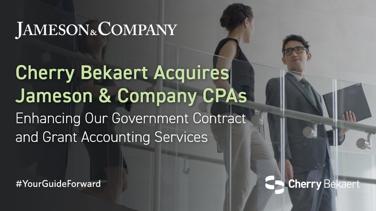 Cherry Bekaert Acquires Jameson & Company CPAs to Strengthen Government Contracting Services