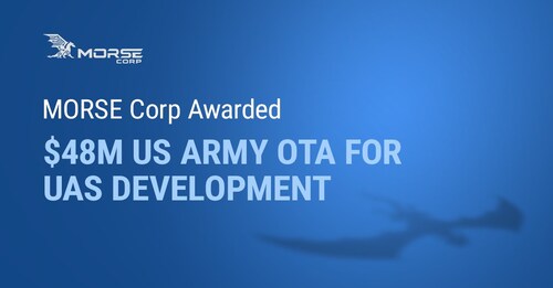 MORSE Corp awarded $48M US Army OTA for UAS Development MORSE Corp awarded $48M US Army OTA for UAS Development