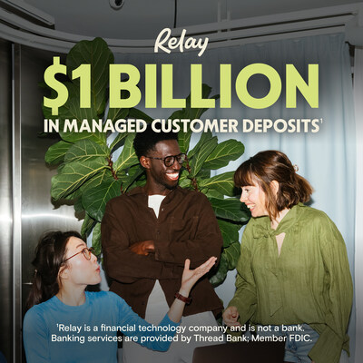 Relay announces $1 billion in managed customer deposits.