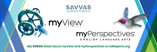 Savvas Learning Company, a next-generation K-12 learning solutions leader, is excited to announce that myView Literacy © 2025 and myPerspectives English Language Arts © 2025 have both received the highest rating of “All-Green” from EdReports.