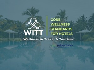 WITT and Wellness Tourism Association Announce the Core Wellness Standards for Hotels