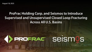 ProFrac Holding Corp. and Seismos to Introduce Supervised and Unsupervised Closed Loop Fracturing Across All U.S. Basins