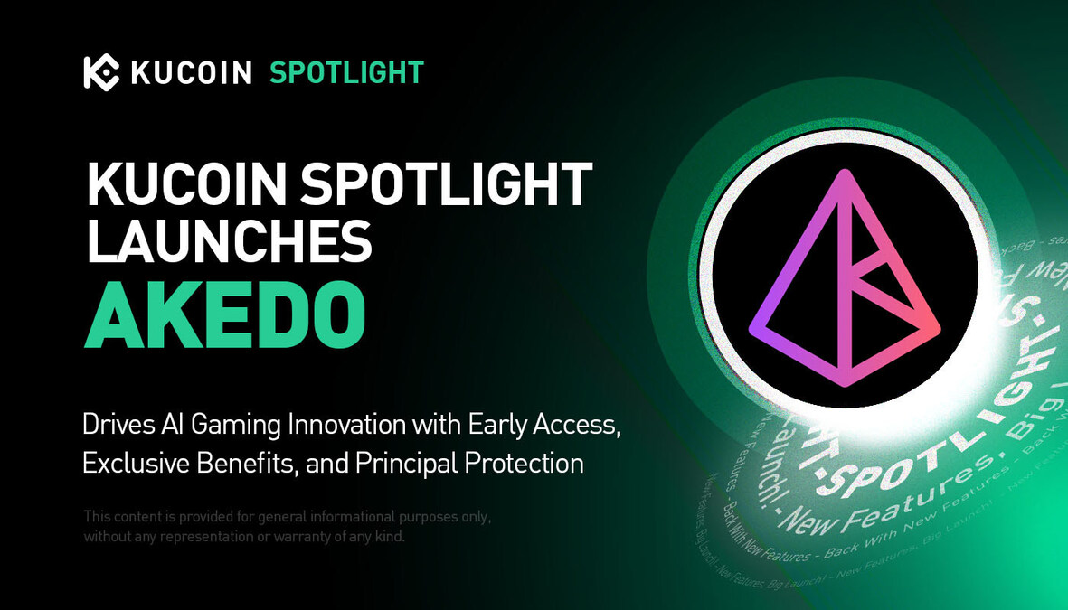 KuCoin Spotlight Drives AI Gaming Innovation: Launches Token Sale for AKEDO  with Early Access, Exclusive Benefits, and Principal Protection