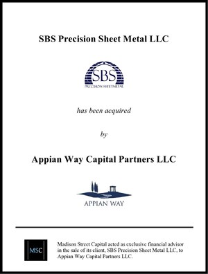 Madison Street Capital Acts as Exclusive Financial Advisor to SBS Precision Sheet Metal, LLC ("SBS Precision") on its Sale to Appian Way Capital Partners, LLC ("Appian Way")