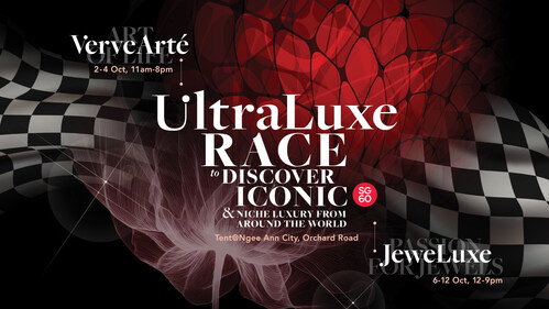 UltraLuxe 2025 Is Back from 2 - 12 Oct at the Tent@Ngee Ann City on Orchard Road in Singapore